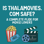 Is Thalamovies .com Safe? A Complete Guide for Movie Lovers